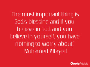 The most important thing is God's blessing and if you believe in God ...