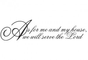 As for me my house, we will serve the Lord Vinyl Decal for any house ...