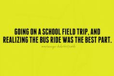 omg my 5th grade field trip bus ride was awesome! Especially Cuz u was ...