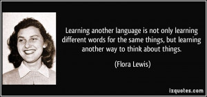 language is not only learning different words for the same things ...