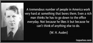 tremendous number of people in America work very hard at something ...
