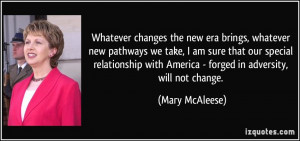 Whatever changes the new era brings, whatever new pathways we take, I ...