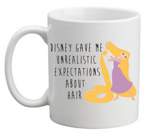 Disney gave me unrealistic expectations about hair quote mug
