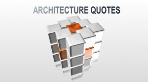 ... quotes by great architects who had gracefully influence architecture