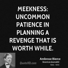 Ambrose Bierce - Meekness: Uncommon patience in planning a revenge ...