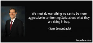 We must do everything we can to be more aggressive in confronting ...
