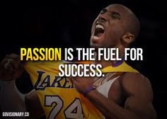 passion is the key to #success #quotes #motivation #lakers #kobe More