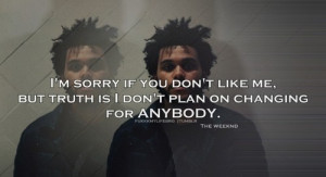 Singer, the weeknd, quotes, sayings, changing, about yourself