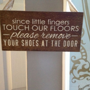 shoes Since little finger touch our floor/please remove your shoes ...
