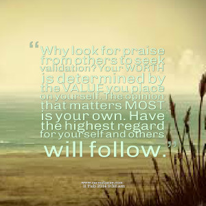 Quotes Picture: why look for praise from others to seek validation ...