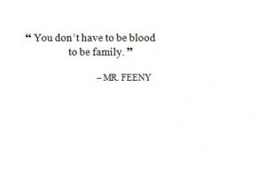 You don’t have to be blood to be family.”- Mr. Feeny
