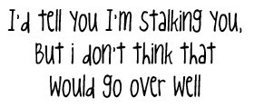 stalker creeper funny quote photo appealing.jpg