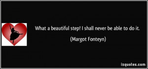 More Margot Fonteyn Quotes