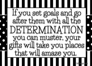 Determination is what I am talking about!
