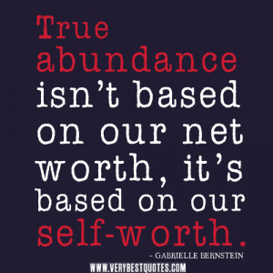 True abundance isn’t based on our net worth, it’s based on our ...