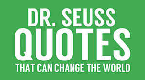 Inspirational Quotes of Dr Seuss to lift you up