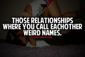 Relationships Where You Call Eachother Weird Names