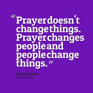 ... -change-things-prayer-changes-people-and-people-change-things.png