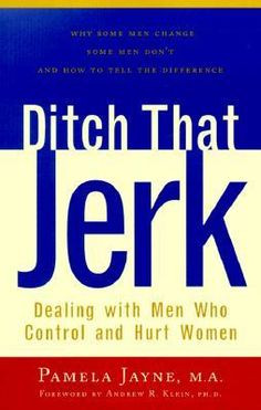 Ditch That Jerk: Dealing with Men Who Control and Abuse Women | by ...