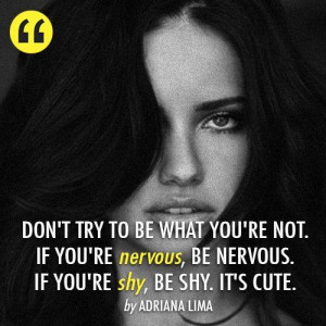 Teen #Quotes Adriana Lima Quote (About be yourself, cute, nervous ...