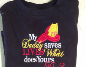 My Dad Saves Lives Firefighter or E MT Shirt ...