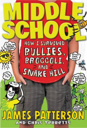 Middle School: How I Survived Bullies, Broccoli, and Snake Hill ...