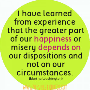 have learned from experience that the greater part of our happiness ...