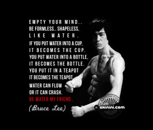 akinini dot com - bruce lee quote - be like water