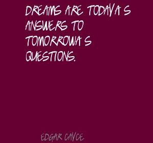 Edgar Cayce Dreams are todays answers to Quote