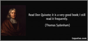 Read Don Quixote; it is a very good book; I still read it frequently ...