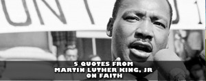 Quotes from Martin Luther King, Jr on Faith