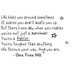 one tree hill and yes i am a fighter in some ways more life quotes one ...