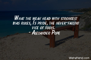 pride-What the weak head with strongest bias rules, Is pride, the ...