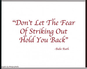 Don't Let The Fear of Striking Out Hold You Back