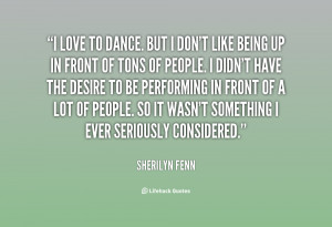 quote-Sherilyn-Fenn-i-love-to-dance-but-i-dont-14525.png