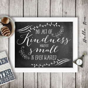 No act of kindness however small - inspirational quote - wall decor ...