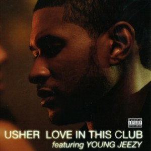 Love in this Club” by Usher ft. Young Jeezy