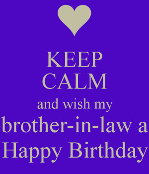 KEEP CALM and wish my brother-in-law a Happy Birthday
