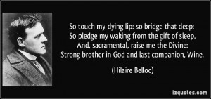 So touch my dying lip: so bridge that deep: So pledge my waking from ...