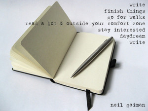 Write. Finish things. Go for walks. Read a lot and outside your ...