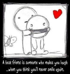 best friend is someone who makes you laugh when you feel like you'll ...