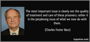 The most important issue is clearly not the quality of treatment and ...