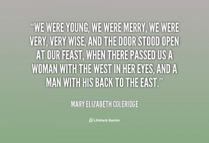quote-Mary-Elizabeth-Coleridge-we-were-young-we-were-merry-we-73728 ...