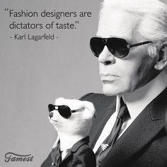 Fashion designers are dictators of taste.