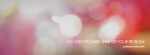 ... get this let Gods promises shine on your problem Facebook Cover Photo