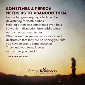 Sometimes a person needs us to abandon them