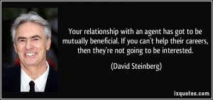 Your relationship with an agent has got to be mutually beneficial. If ...