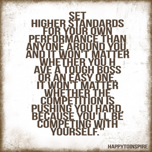 Set Higher Standards For your Own Performance