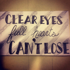 Motto! Quote from friday night lights :)
