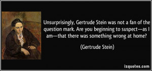 More Gertrude Stein Quotes